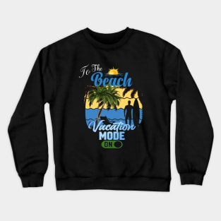 Vacation Mode On Crewneck Sweatshirt